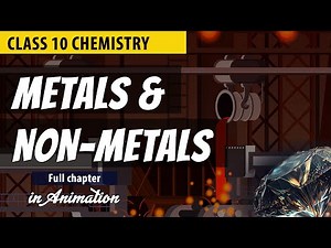 Metals and Non Metals Class 10 Full Chapter (Animation) | Class 10 Science Chapter 3 | CBSE | NCERT
