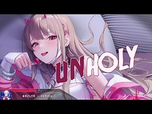 Nightcore - Unholy - (Lyrics)