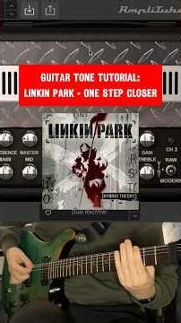 Guitar Tone Tutorial: Linkin Park - One Step Closer
