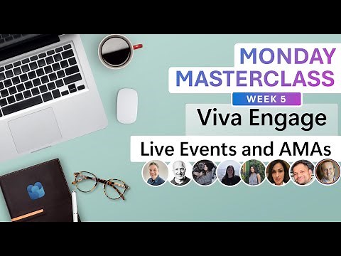 Viva Engage Monday Masterclass: Week 5 - Live Events and AMAs in Viva Engage