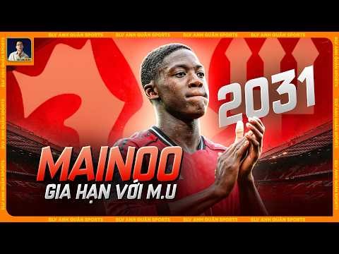 MAINOO CHÍNH THỨC GIA HẠN HỢP ĐỒNG 5 NĂM VỚI MAN UNITED