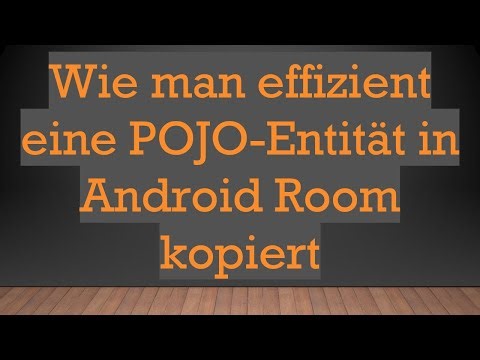 Wie man effizient eine POJO-Entität in Android Room kopiert
