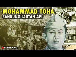 Kisah Mohammad Toha dan Sejarah Bandung Lautan Api ~ Carita Bahasa Sunda