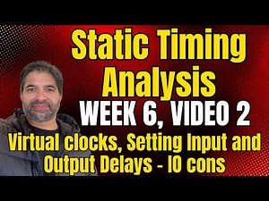 STA Series, Week 6 video 2 - IO Constraints (set_input_delay, set_output_delay, Virtual clocks)