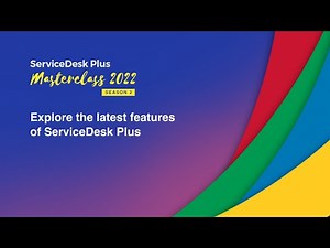 S2E5: Explore the latest features of ServiceDesk Plus - Masterclass 2022