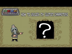 How to Unlock my Castle Crashers Custom Characters