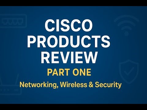 Cisco Products Review Part One – Networking, Wireless & Security