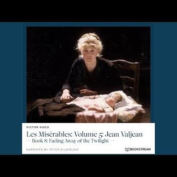 Chapter 2 - Les Misérables, Volume 5: Jean Valjean - Book 8: Fading Away of the Twilight