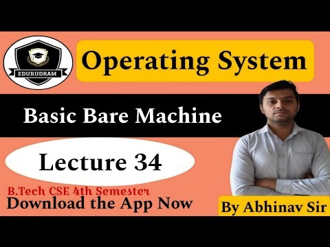 Basic Bare Machine || Lecture 34 || OS By Abhinav Sir
