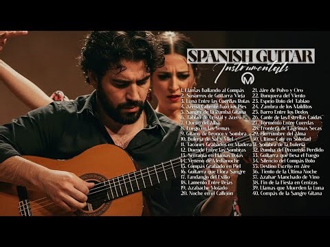 The Perfect Musical Combination of Spanish Guitar Music & Flamenco Fusion – Top Mix Playlist