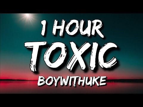 BoyWithUke - Toxic (Lyrics) 🎵1 Hour