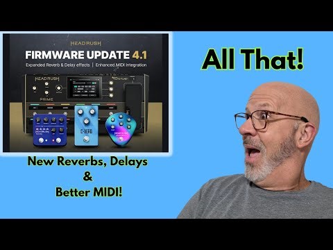 HeadRush 4.1 Firmware Update: First Look at New Reverbs, Ambient Delays & MIDI Magic #headrush