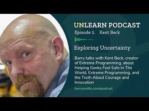 Exploring Uncertainty with Kent Beck, Creator of Extreme Programming