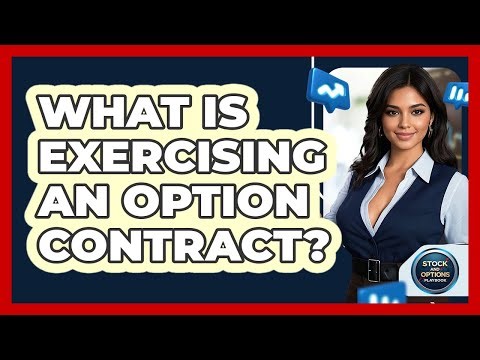 What Is Exercising An Option Contract?