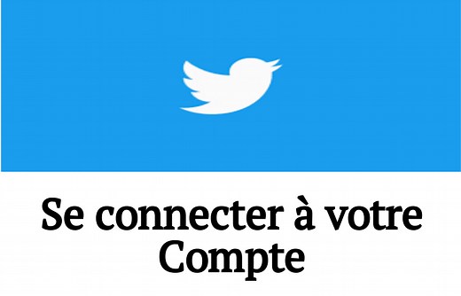 TWITTER : Comment se connecter à votre compte ?