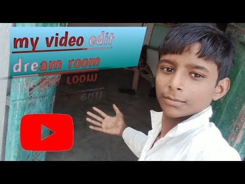 My edit video dream room