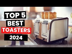 Top 5: Best Toasters: Perfect Toast Every Time