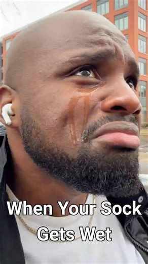 How It Feels When Your Sock Gets WET