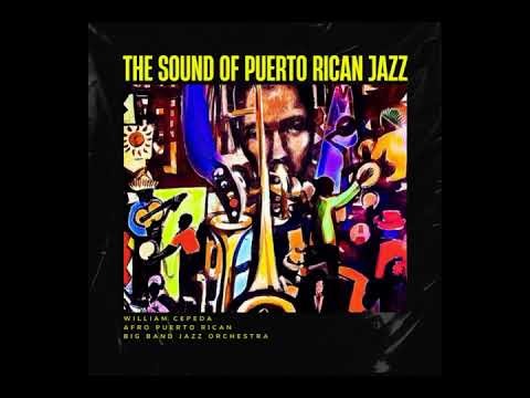 William Cepeda Afro Puerto Rican Big Band Jazz Orchestra - El Jíbaro Feliz