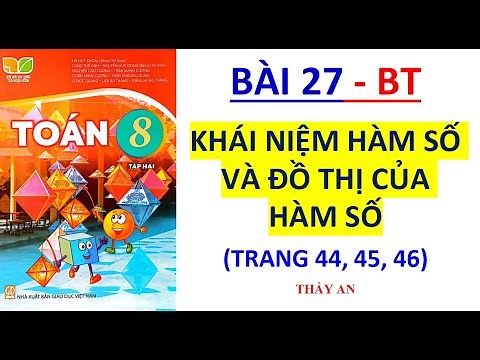 TOÁN LỚP 8 TẬP 2 Kết Nối Tri Thức Bài 27: KHÁI NIỆM HÀM SỐ VÀ ĐỒ THỊ HÀM SỐ Bài tập trang 44 45 46