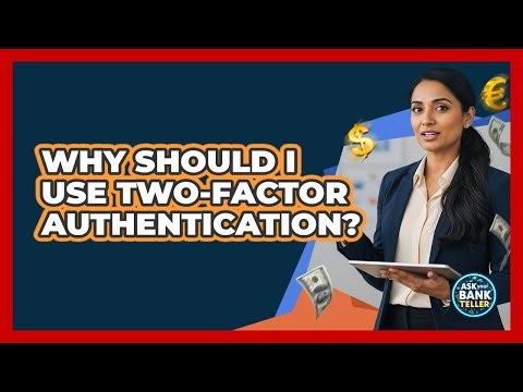 Why Should I Use Two-Factor Authentication?