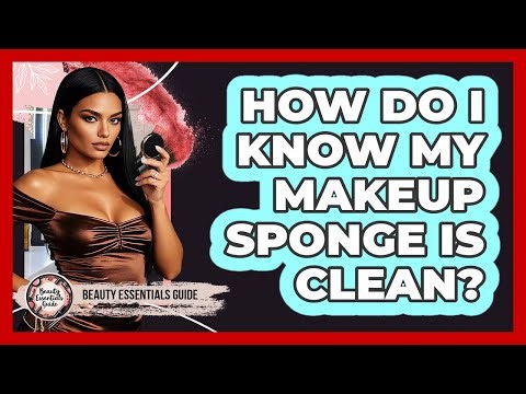How Do I Know My Makeup Sponge Is Clean?