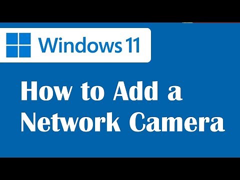 How to Add a Network Camera to Windows 11