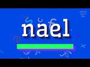 How to say "nael"! (High Quality Voices)