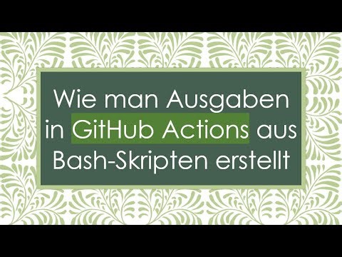 Wie man Ausgaben in GitHub Actions aus Bash-Skripten erstellt