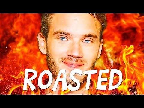THE PEWDIEPIE ROAST