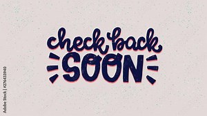 Animated hand drawn lettering inscription Check Back Soon. Common web phrase calling for returning to the page for the latest news and updates. Handwritten text in ultra HD motion graphic. Animation 4