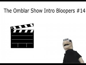The Omblar Show Intro Bloopers #14