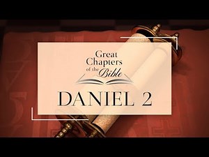 It Is Written - Great Chapters of the Bible: Daniel 2