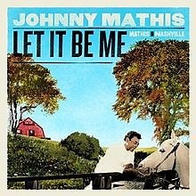 Johnny Mathis - Let It Be Me - Mathis In Nashville