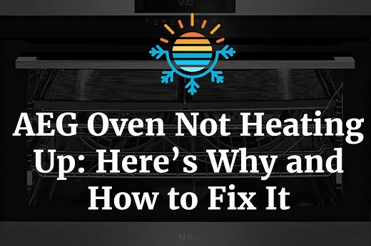 AEG Oven Not Heating Up? Here’s Why and How to Fix It