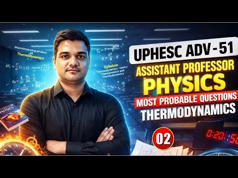 UPHESC Assistant Professor Physics | Thermodynamics - 2 | Most Probable Questions & Pyqs