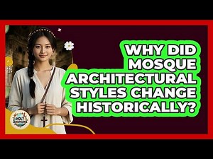 Why Did Mosque Architectural Styles Change Historically? - Holy Landmarks