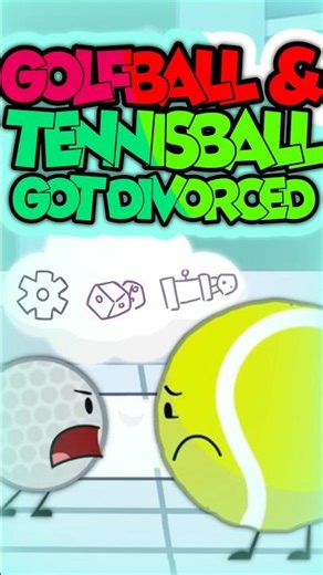 GOLFBALL AND TENNIS BALL GOT DIVORCED?! #BFDIA #BFDI #TPOT #BFB #IDFB #shorts #animation