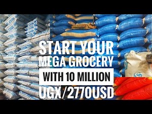 How to start Grocery store Business with 10million ugx/2770USD