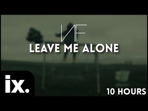 NF - Leave Me Alone // 10 Hours
