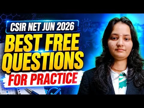 Best Free Questions For Practice | CSIR NET Jun 2026