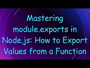Mastering module.exports in Node.js: How to Export Values from a Function