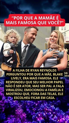 A filha de Ryan Reynolds perguntou por que a mãe era mais famosa