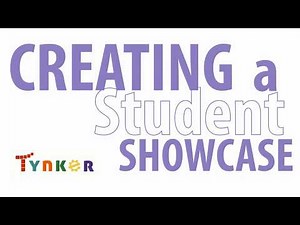 Creating and Sharing a Classroom Student Showcase