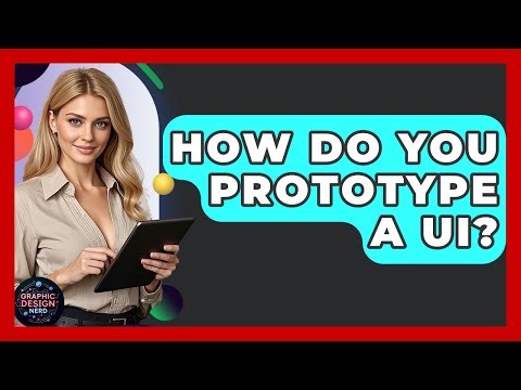 How Do You Prototype A UI? - Graphic Design Nerd
