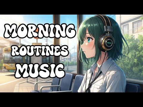Morning Lofi Chill — Soft Beats for Your Morning Routine & Vibes BGM