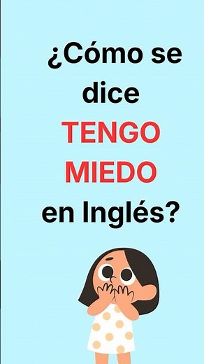 👉 ¿Cómo se dice tengo miedo en Inglés? 😨