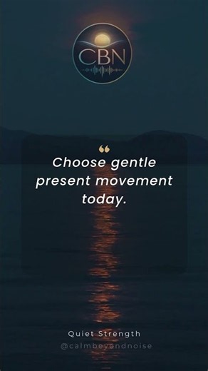 Calm Motivation | Quiet Strength | Choose gentle present movement today