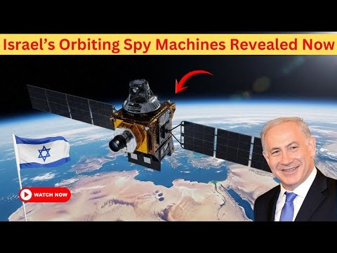 The Hidden Satellites Protecting Israel 247 And Revealing Everything That Happens On Earth