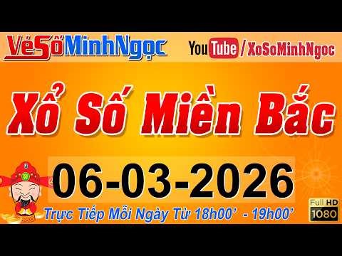 XSMB Minh Ngọc - Trực tiếp Xổ Số Miền Bắc - KQXS Miền Bắc ngày 06/03/2026, KQXS Thủ Đô, XS MinhNgoc